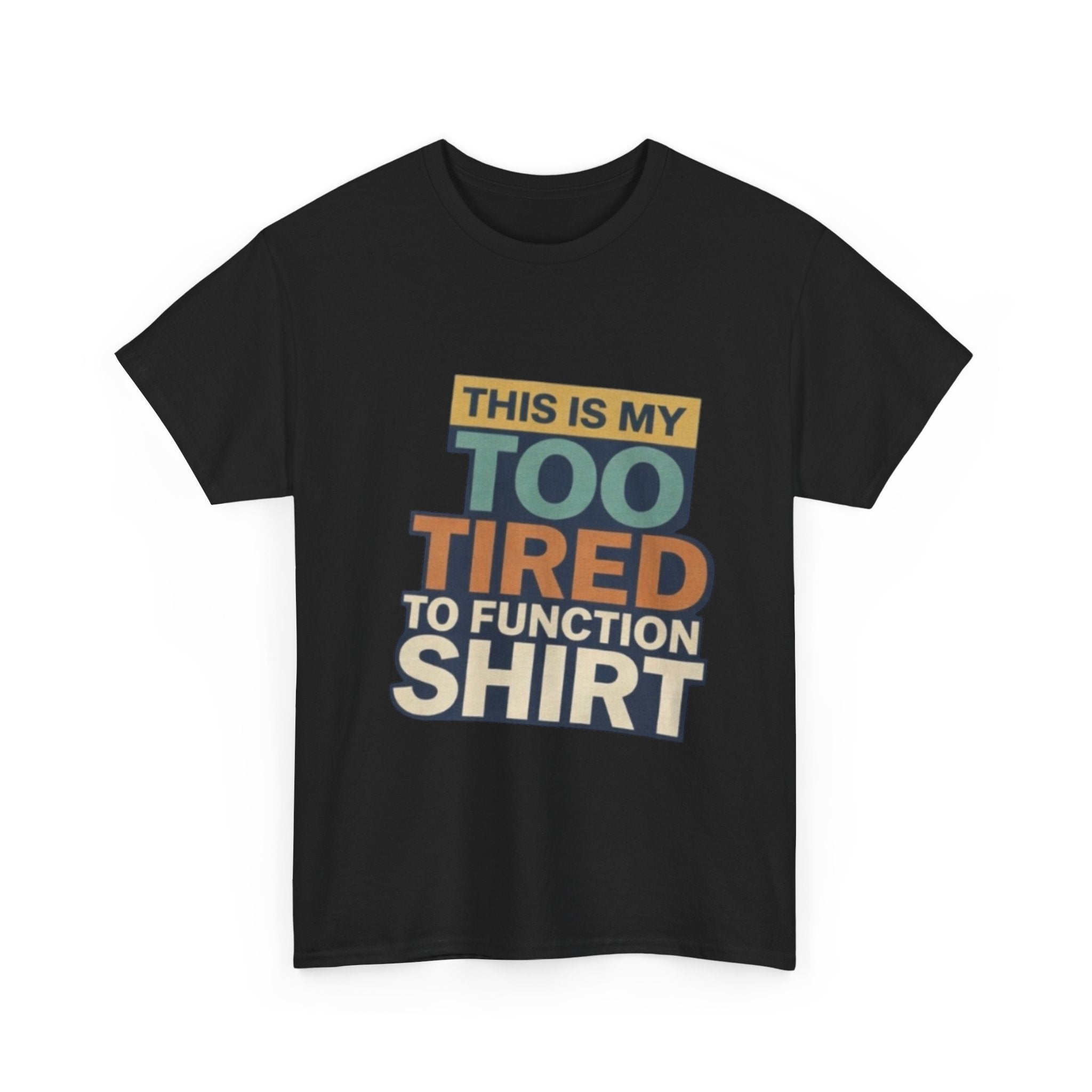 Too Tired To Function T-Shirt — Funny Retro Graphic Tee